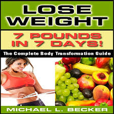 How much is a ton? Lose Weight 7 Pounds In 7 Days The Complete Body Transformation Guide Horbuch Download Amazon De Michael L Becker Linda Velwest Imt Llc Audible Audiobooks