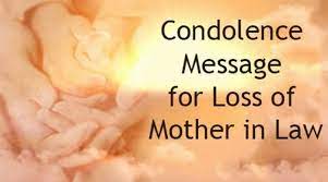 We all have seen that she has loved you like her own daughter throughout her life. Condolence Message For Loss Of Mother In Law