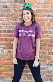 Cheer Up Dude It S Christmas Tee Women Clothing Boutique Christmas Tees Shopping Outfit