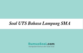 Yesterday irfan went to lampung. Soal Uts Bahasa Lampung Sma Pg Dan Essay Kurikulum 2021