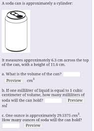Other conversions, including grams to cups and grams to teaspoons, are also s. A Soda Can Is Approximately A Cylinder It Measures Chegg Com