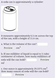 If you're purchasing prepackaged turkey slices, the weight of the slice will vary depending on the brand. A Soda Can Is Approximately A Cylinder It Measures Chegg Com