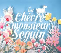 La chèvre de monsieur seguin (1950). La Chevre De Monsieur Seguin De Alphonse Daudet Princesse Camcam Editions Flammarion Jeunesse