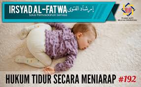 Sebagian bayi cenderung tidur siang lebih lama, tapi ada juga yang tidur lebih lama di malam hari. Pejabat Mufti Wilayah Persekutuan Irsyad Al Fatwa Ke 192 Hukum Tidur Secara Meniarap