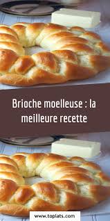 Brioche Moelleuse La Meilleure Recette Meilleur Recette Recette Brioche Rapide Moelleux