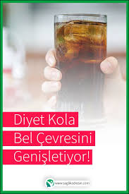 Diyet Kola Bel Cevresini Genisletiyor Diyet Saglikli Yasam Beslenme