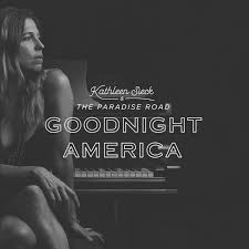 Goodnight America Album By Kathleen Sieck The Paradise Road Spotify