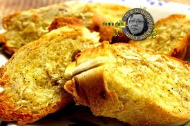 2 siung bawang putih (dihaluskan). Garlic Bread Aka Roti Bawang Putih