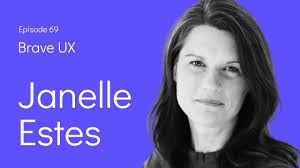 Brave UX: Janelle Estes
