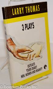 3 plays: Outcasts. Yours Dearly. Men, Women and Insanity by Thomas, Larry