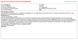 In most households, the housekeeping is performed by the family members only, but in others, a professional housekeeper is hired to manage the domestic chores. Housekeeper Application Letter
