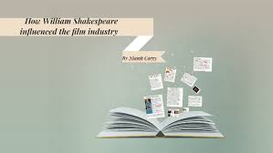 How William Shakespeare Influenced The Film Industry By Niamh Corry Well, in this one, a lot of shakespeare! how william shakespeare influenced the