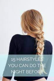 35 Hairstyles You Can Do The Night Before Easy Morning Hairstyles Bed Hair Hair Styles