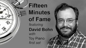 Fifteen Minutes of Fame featuring David Bohn with Toy Piano (first set)