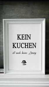 Fine Art Druck Kein Kuchen Kunstdruck Print Spruche Weisheiten Spruche Spruch Kuche