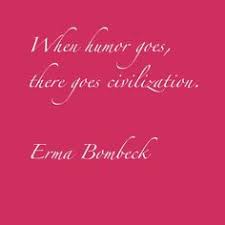 We make funny videos in our village.because we. 12 Erma Bombeck Ideas Erma Bombeck Erma Bombeck Quotes Quotes