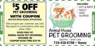 Since 2007, mary van ert and her team have been committed to making the animal house your pet's home away from home. Coupon 5 Off Animal House Pet Grooming Shell Lake Wi