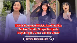 TikTok Fenomeni Melek Azad Trafikte Tehlike Yarattı. Sosyal Medyada Büyük  Tepki. Ceza Yok Mu Ceza? - devlet ödemeleri