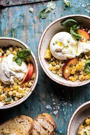 Spicy Corn And Peaches With Burrata Half Baked Harvest Recipe Spicy Corn Soup And Salad Recipes