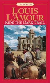 Ride The Dark Trail The Sacketts By Louis L Amour 9780553276824 Penguinrandomhouse Com Books In 2020 Historical Fiction Books Western Books Louis L Amour