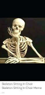 25 Best Memes About Skeleton Sitting Skeleton Sitting Memes Scatman skeleton chair meme funny laughs rare 2015, youtube. awwmemes com