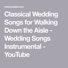 Classical Wedding Songs For Walking Down The Aisle Wedding Songs Instrumental Youtube Wedding Songs Instrumental Wedding Songs Classic Wedding Songs