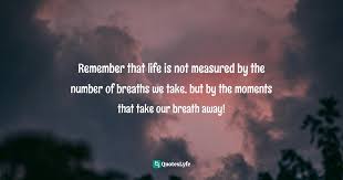 Hate, it has caused a lot of problems in the world, but has not solved one yet. Remember That Life Is Not Measured By The Number Of Breaths We Take B Quote By Vicki Corona Tahitian Choreographies Intermediate To Advanced Level Female Instruction Quoteslyfe