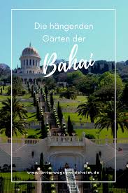 Die Hangenden Garten Der Bahai In Haifa In Israel Gehoren Zum Unesco Weltkulturerbe Israel Bahaigarten Bahai Haifa Haifa Reise Inspiration Reisen