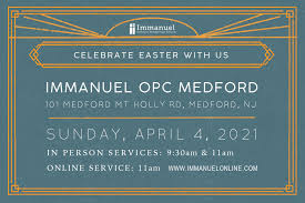 It falls on sunday, 2 may 2021 and most businesses follow regular sunday opening hours in the united states. Easter Sunday 2021 Immanuel Orthodox Presbyterian Church In Medford New Jersey