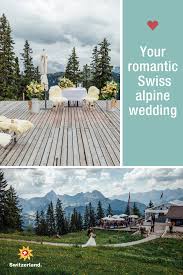 your mountain wedding experience in switzerland switzerland tourism tourism gstaad switzerland