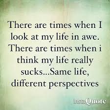 Same Life Different Perspectives True Stories Different Perspectives Quotes