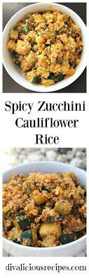 Spicy Zucchini Cauliflower Rice Divalicious Recipes Recipe Veggie Recipes Whole Food Recipes Veggie Dishes