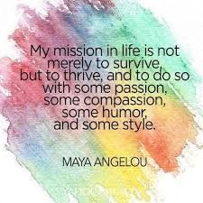 My Mission In Life Is Not Merely To Survive But To Thrive And To Do Some With Some Passion Some Compassion Some Humor Words Quotes To Live By Life Quotes