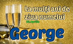 Va ofera o varietate de mesaje de dragoste, mesaje noapte buna, iubire, poezii, scrisori de dragoste, versuri, citate de dragoste, mesaje amuzante, de dor, prietenie, despartire, iertare! 23 Aprilie La MulÈi Ani De Ziua Numelui George Felicitari De Ziua Numelui Cu Numele George Felicitaricunume Com