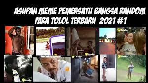Video random meme pemersatu bangsa!!! Asupan Meme Pemersatu Bangsa Random Para Tolol Terbaru 2021 1 Youtube