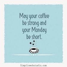 Happy Monday Everyone Wishing You A Bright And Beautiful Week Monday Morning Quotes Monday Humor Monday Quotes