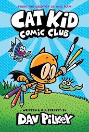 cat kid comic club from the creator of dog man ebook by dav pilkey rakuten kobo dog man book cat kids cat books