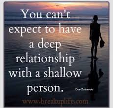 And A Shallow Person Will Never Have A Deep Relationship With Anyone Shallow People Quotes Life Quotes Inspirational Quotes