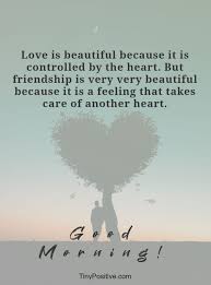 It's the only place you have to live. 28 Amazing Good Morning Friends Wishes For Messages Quotes Tiny Positive