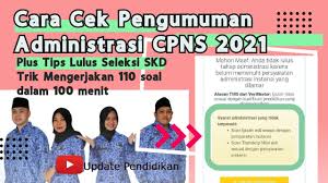 Semoga anda bisa lulus tes cpns dan diterima di posisi yang anda inginkan. Cara Cek Pengumuman Seleksi Administrasi Cpns 2021 Tips Lulus Skd Youtube
