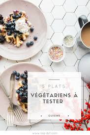 5 Plats Vegetariens A Tester Lisa Dct Le Blog Lifestyle Et Bien Etre Plat Vegetarien Plat Vegetarien Facile Plat Vegetarien Rapide