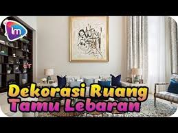 Waktunya sambut idul fitri dengan menghadirkan dekorasi lebaran yang sederhana tapi pasti membuat suasana menjadi buat kamu yang ingin mengubah tampilan rumah agar lebih nyaman saat lebaran, kania punya sejumlah referensi dekorasi lebaran yang. Inspirasi Dekorasi Ruang Tamu Untuk Lebaran Jadi Lebih Segar Youtube