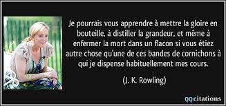 Le reste de la phrase n'est pas correct: Je Pourrais Vous Apprendre A Mettre La Gloire En Bouteille A Distiller La Grandeur Et Meme A Enfermer La Mort