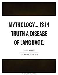 Mythology Is In Truth A Disease Of Language Picture Quotes