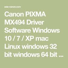 Canon pixma mx494 (mx490 series). Canon Pixma Mx494 Driver Software Windows 10 7 Xp Mac Linux Windows 32 Bit Windows 64 Bit Free Download Canon Printer Dri Windows Software Linux Software