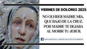 🟣𝐕𝐢𝐞𝐫𝐧𝐞𝐬 𝐝𝐞 𝐃𝐨𝐥𝐨𝐫𝐞𝐬 Es el día en que se conmemora los  sufrimientos(los dolores) de la Virgen María en su acompañamiento a la  pasión y muerte de su hijo, Jesucristo, Nuestro Señor. Se