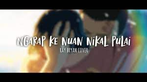 Ngarap ke nuan nikal pulai official mtv masterpiece загрузил: Ngarap Ke Nuan Nikal Pulai Masterpiece Ray Bryan Cover Youtube