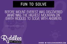 30 Before Mount Everest Was Discovered What Was The Highest Mountain On Earth Riddles With Answers To Solve Puzzles Brain Teasers And Answers To Solve 2021 Puzzles Brain Teasers