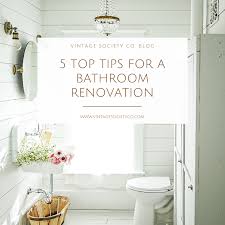 5 Top Tips For A Bathroom Renovation Vintage Society Co In 2020 Bathroom Renovation Easy Bathroom Upgrades Farmhouse Bathroom Decor