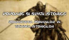Romanitatea romanilor in viziunea istoricilor. Romanitatea Romanilor In Viziunea Istoricilor